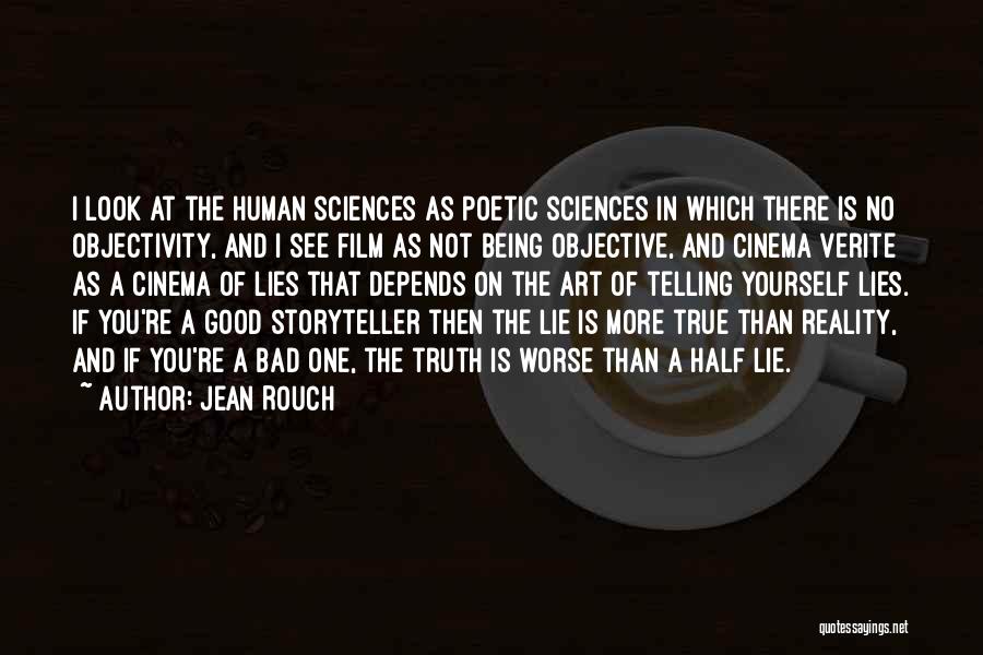 Truth Telling Quotes By Jean Rouch