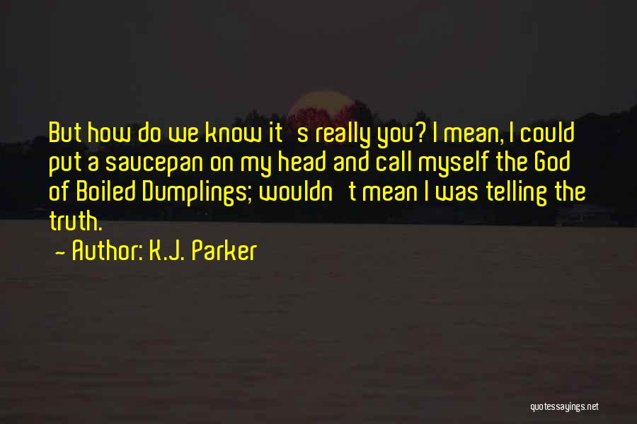 Truth Telling Quotes By K.J. Parker