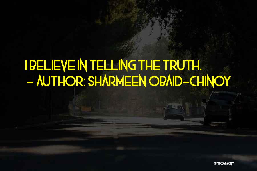 Truth Telling Quotes By Sharmeen Obaid-Chinoy