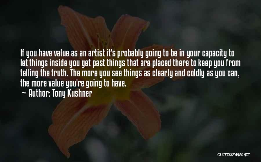 Truth Telling Quotes By Tony Kushner