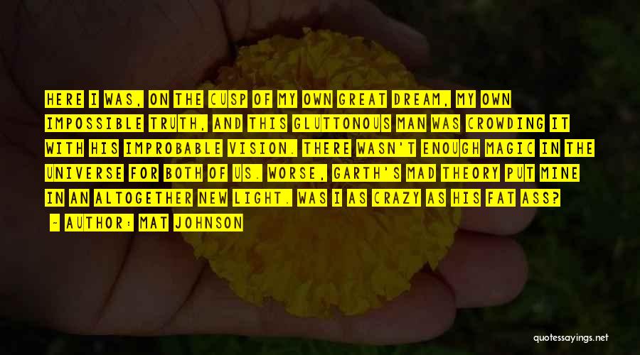 Truth Theory Quotes By Mat Johnson