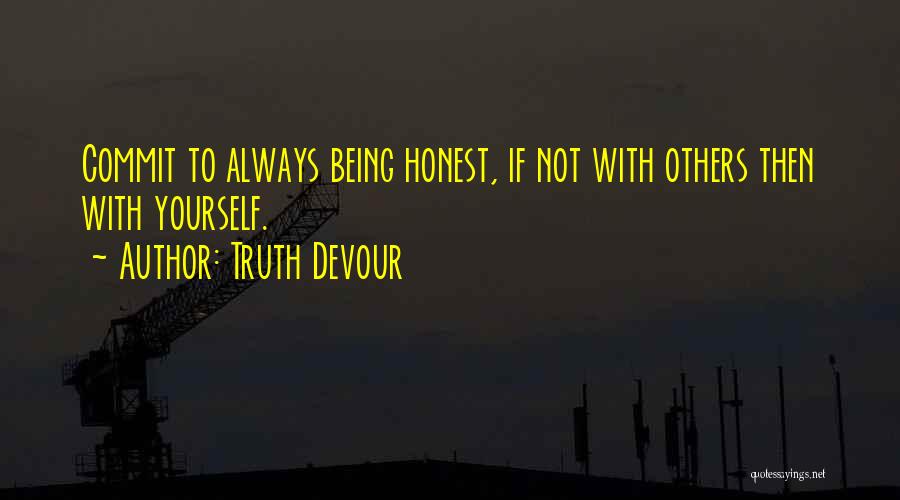 Truth To Life Quotes By Truth Devour