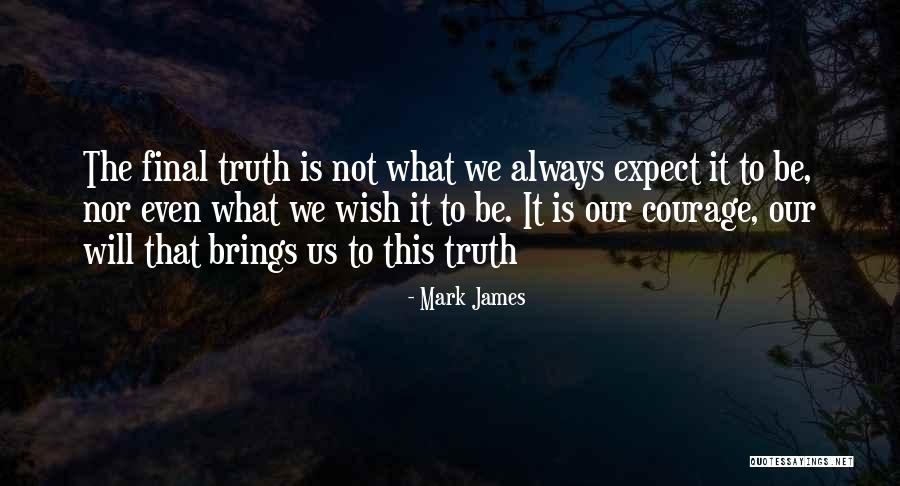 Truth To That Quotes By Mark James Truth To That Quotes By Mark James