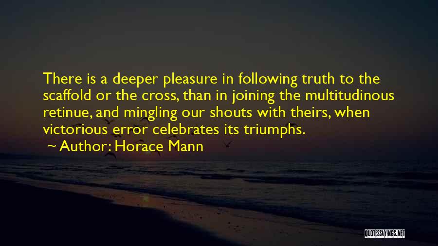 Truth Triumphs Quotes By Horace Mann