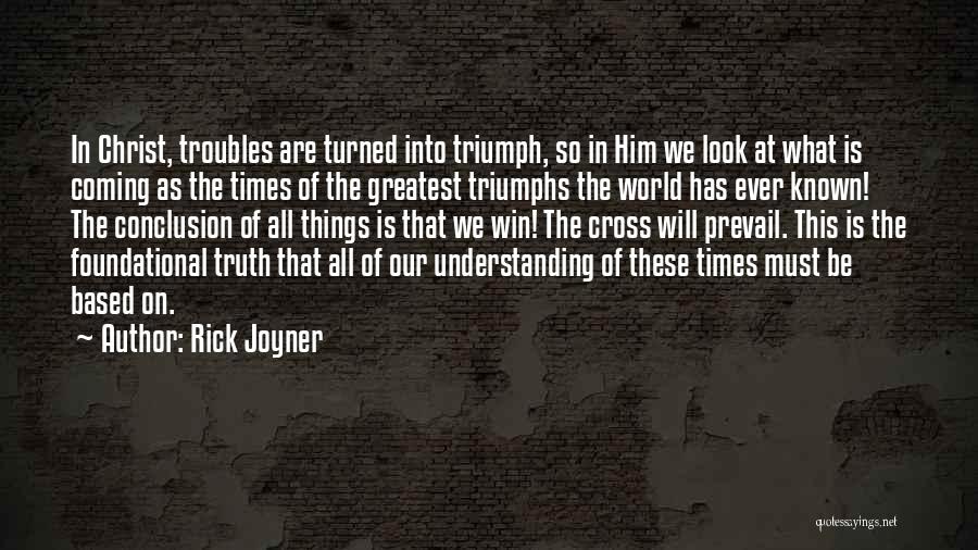 Truth Triumphs Quotes By Rick Joyner