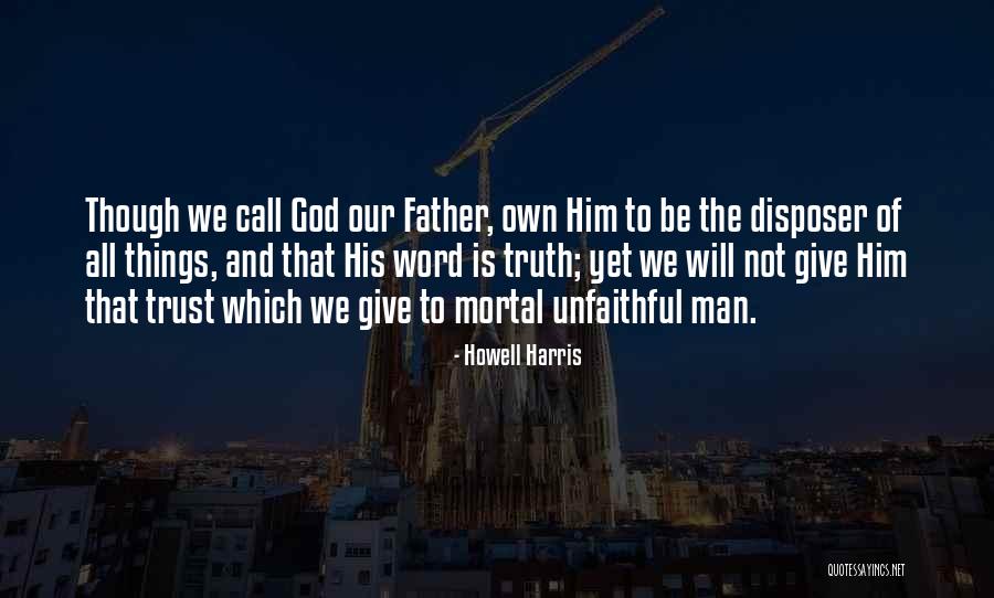 Truth Trust God Quotes By Howell Harris Truth Trust God Quotes By Howell Harris