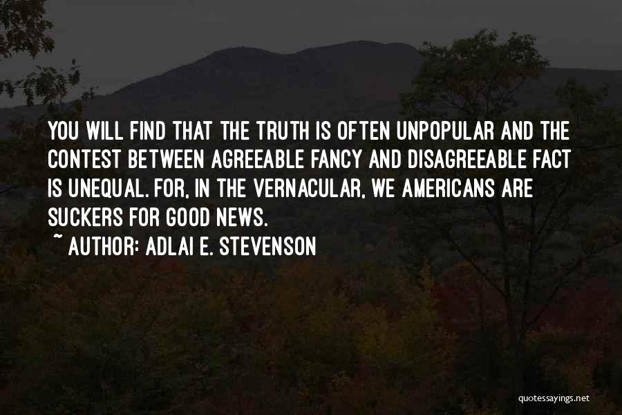 Truth Unpopular Quotes By Adlai E. Stevenson