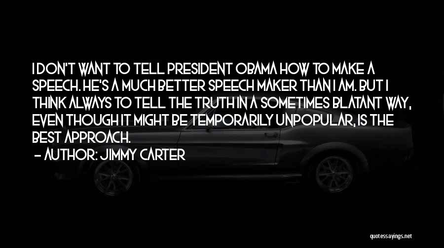 Truth Unpopular Quotes By Jimmy Carter