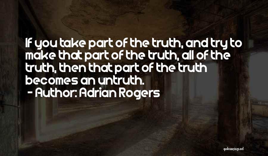 Truth Untruth Quotes By Adrian Rogers