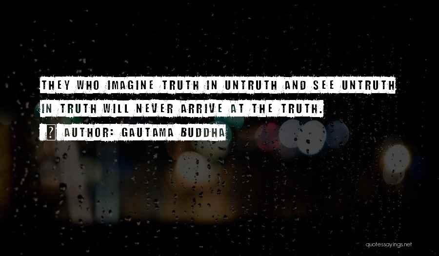 Truth Untruth Quotes By Gautama Buddha