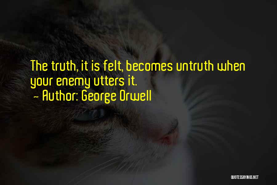 Truth Untruth Quotes By George Orwell