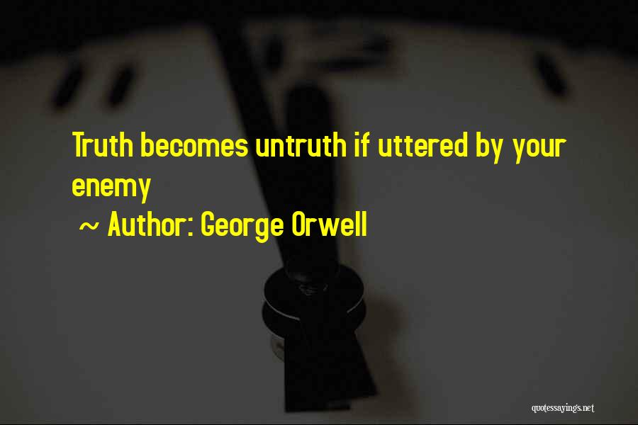 Truth Untruth Quotes By George Orwell