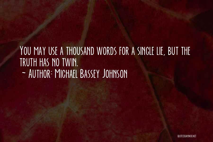 Truth Untruth Quotes By Michael Bassey Johnson