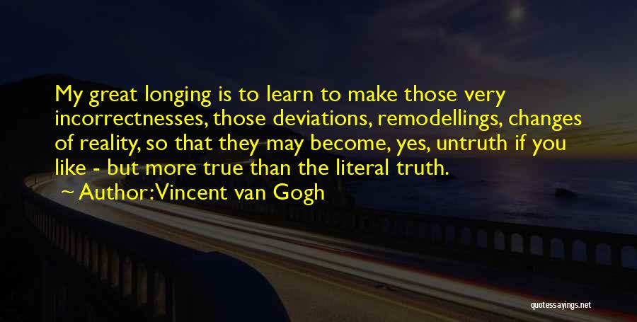 Truth Untruth Quotes By Vincent Van Gogh