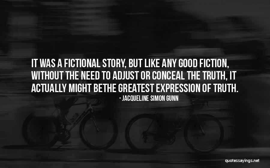 Truth Vs Fiction Quotes By Jacqueline Simon Gunn Truth Vs Fiction Quotes By Jacqueline Simon Gunn