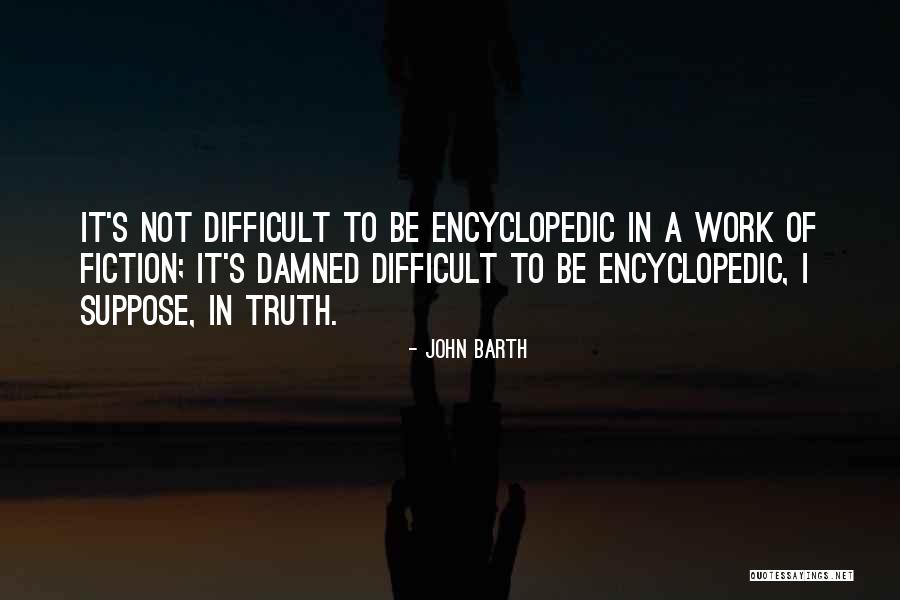 Truth Vs Fiction Quotes By John Barth Truth Vs Fiction Quotes By John Barth