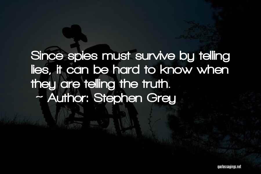 Truth Vs Lies Quotes By Stephen Grey Truth Vs Lies Quotes By Stephen Grey