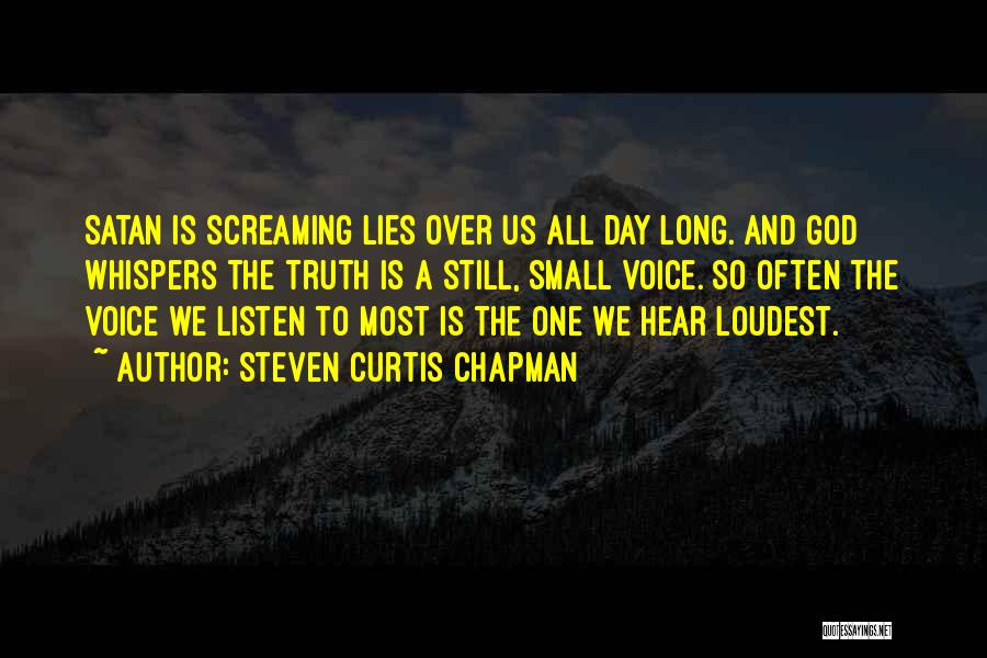Truth Vs Lies Quotes By Steven Curtis Chapman Truth Vs Lies Quotes By Steven Curtis Chapman