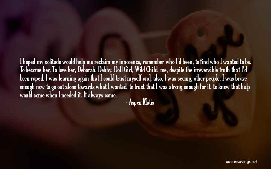 Truth What Child Quotes By Aspen Matis Truth What Child Quotes By Aspen Matis