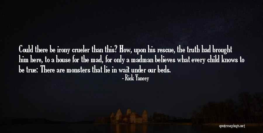 Truth What Child Quotes By Rick Yancey Truth What Child Quotes By Rick Yancey
