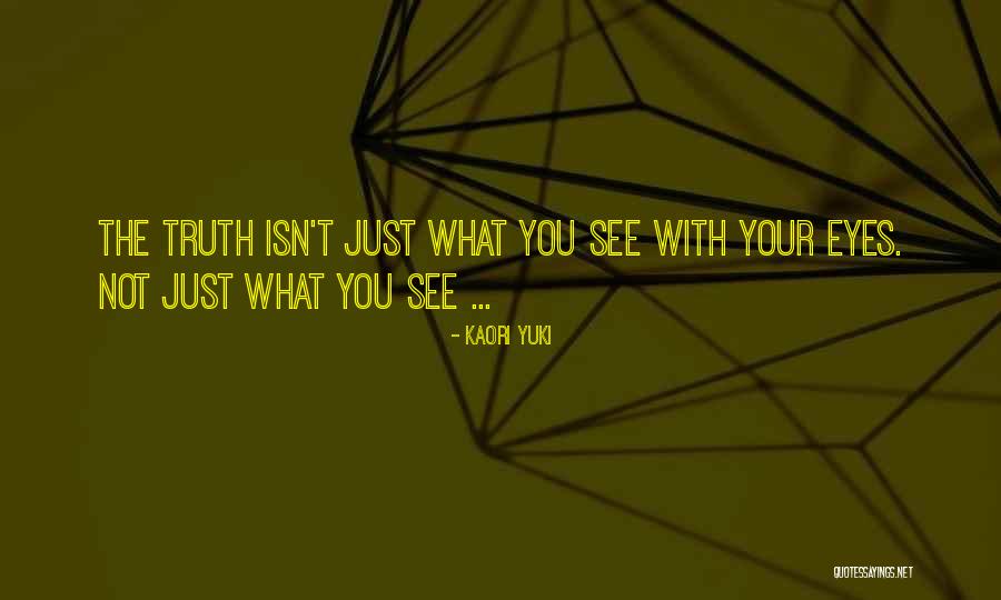 Truth What You See Quotes By Kaori Yuki Truth What You See Quotes By Kaori Yuki