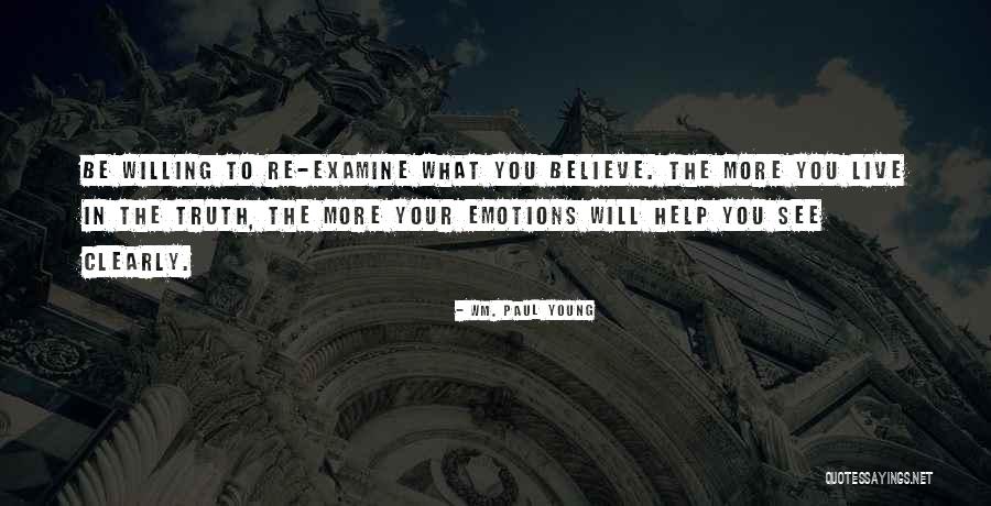 Truth What You See Quotes By Wm. Paul Young Truth What You See Quotes By Wm. Paul Young