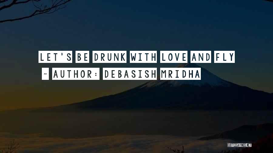 Truth When Drunk Quotes By Debasish Mridha