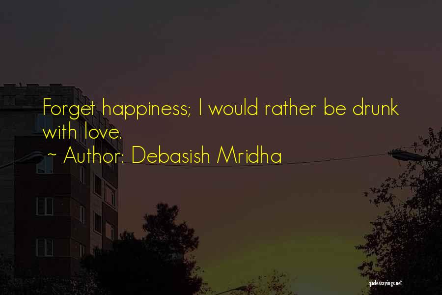 Truth When Drunk Quotes By Debasish Mridha