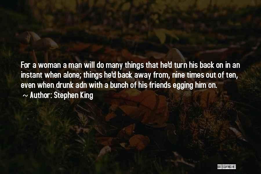 Truth When Drunk Quotes By Stephen King