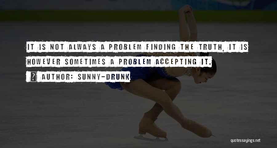 Truth When Drunk Quotes By Sunny-Drunk
