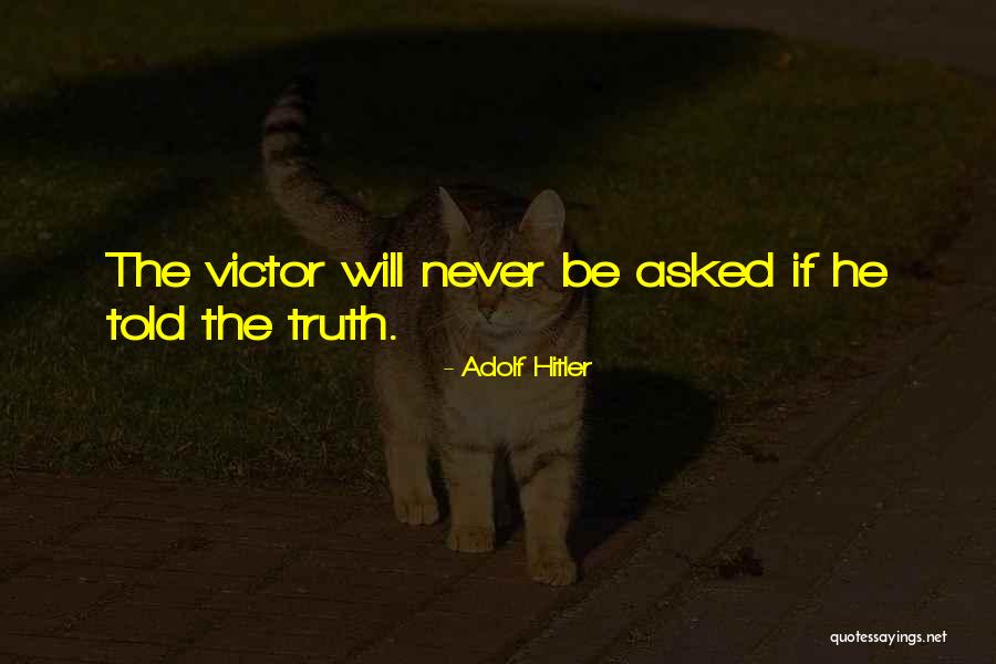 Truth Will Be Told Quotes By Adolf Hitler Truth Will Be Told Quotes By Adolf Hitler