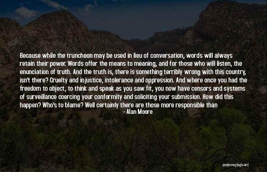Truth Will Be Told Quotes By Alan Moore Truth Will Be Told Quotes By Alan Moore