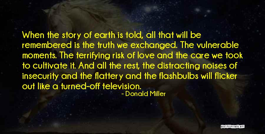 Truth Will Be Told Quotes By Donald Miller Truth Will Be Told Quotes By Donald Miller