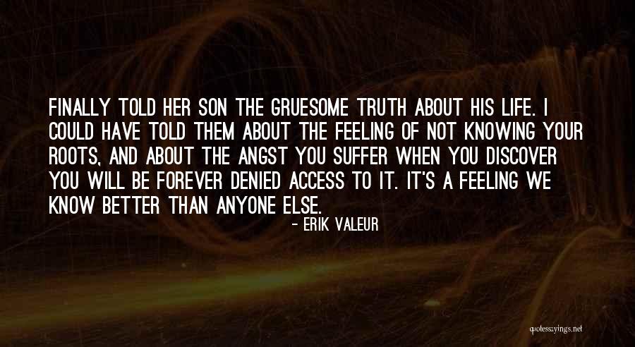 Truth Will Be Told Quotes By Erik Valeur Truth Will Be Told Quotes By Erik Valeur