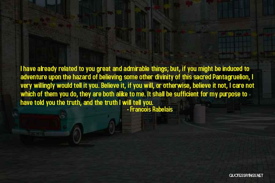 Truth Will Be Told Quotes By Francois Rabelais Truth Will Be Told Quotes By Francois Rabelais