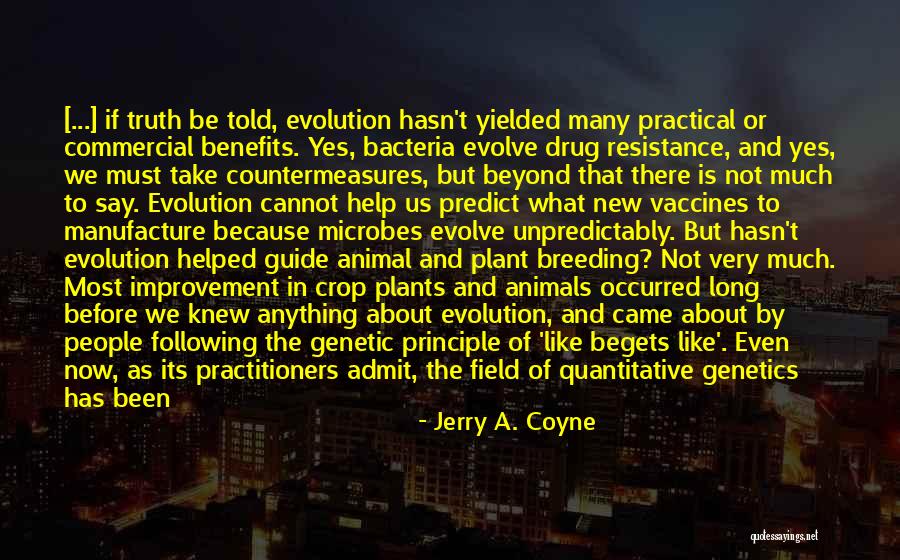 Truth Will Be Told Quotes By Jerry A. Coyne Truth Will Be Told Quotes By Jerry A. Coyne
