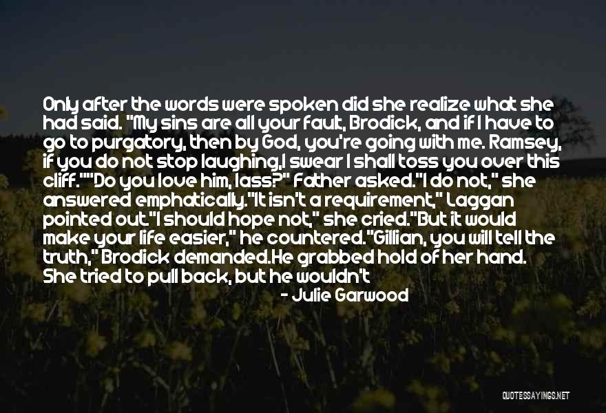 Truth Will Be Told Quotes By Julie Garwood Truth Will Be Told Quotes By Julie Garwood