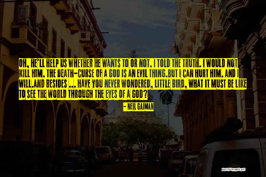 Truth Will Be Told Quotes By Neil Gaiman Truth Will Be Told Quotes By Neil Gaiman