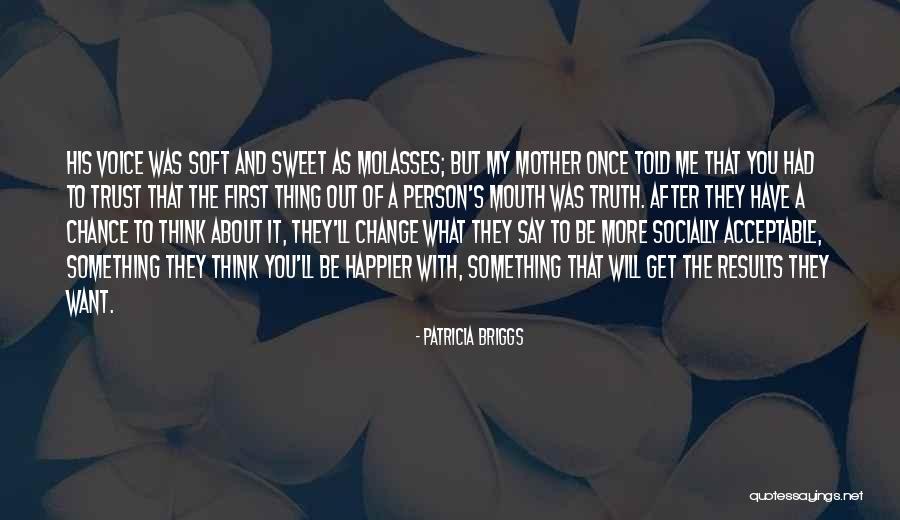 Truth Will Be Told Quotes By Patricia Briggs Truth Will Be Told Quotes By Patricia Briggs