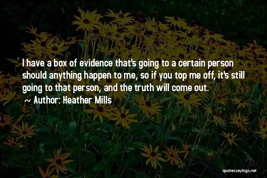 Truth Will Come Out Quotes By Heather Mills