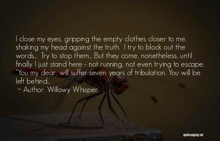 Truth Will Come Out Quotes By Willowy Whisper