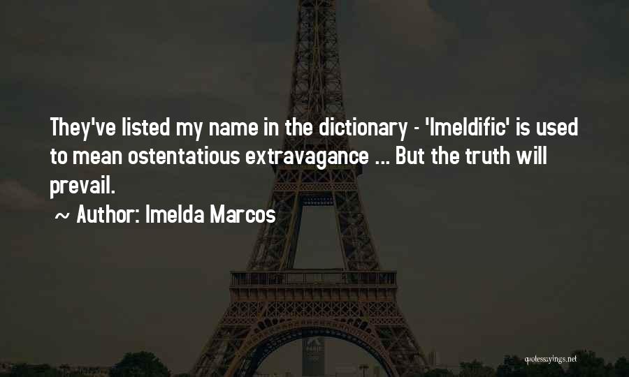 Truth Will Prevail Quotes By Imelda Marcos