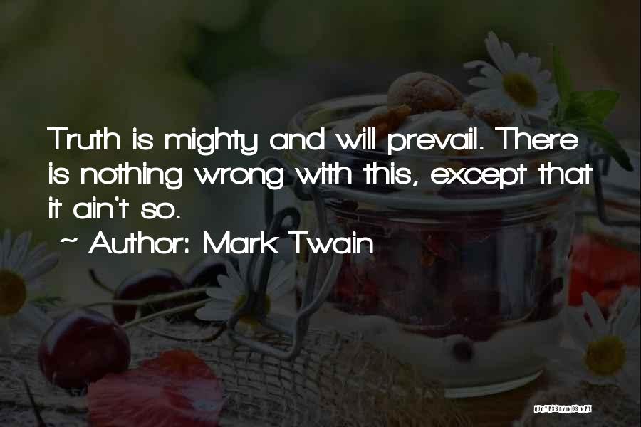 Truth Will Prevail Quotes By Mark Twain