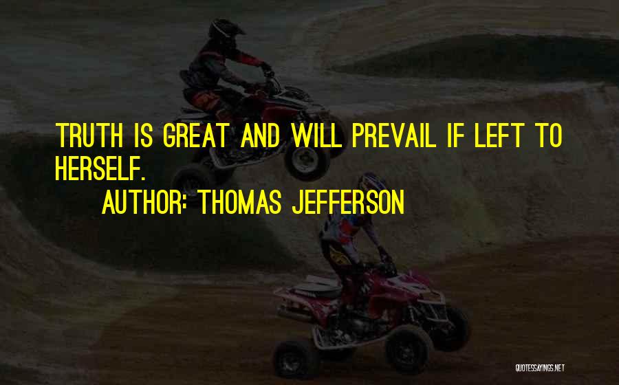 Truth Will Prevail Quotes By Thomas Jefferson