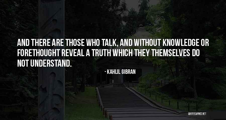 Truth Will Reveal Itself Quotes By Kahlil Gibran