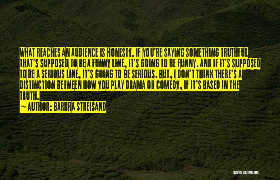 Truthful And Funny Quotes By Barbra Streisand