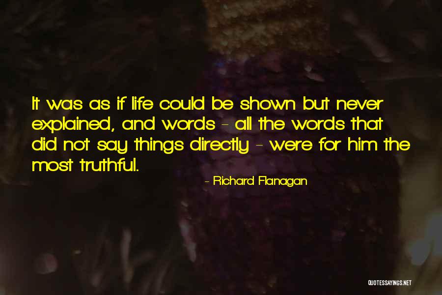 Truthful Living Quotes By Richard Flanagan Truthful Living Quotes By Richard Flanagan