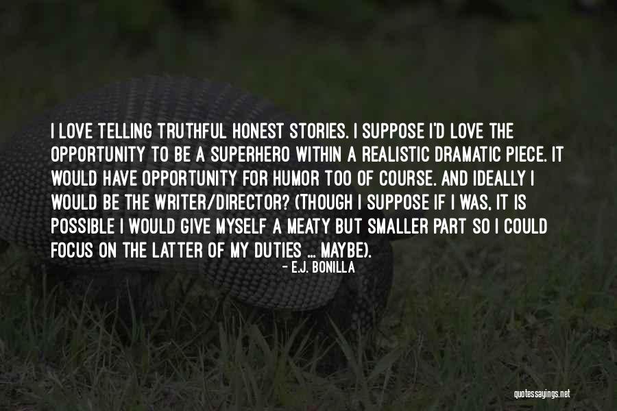 Truthful Love Quotes By E.J. Bonilla Truthful Love Quotes By E.J. Bonilla