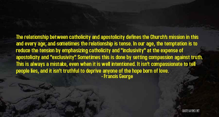 Truthful Love Quotes By Francis George Truthful Love Quotes By Francis George