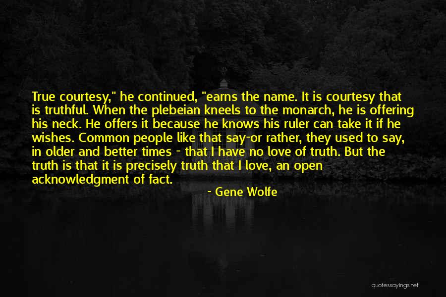 Truthful Love Quotes By Gene Wolfe Truthful Love Quotes By Gene Wolfe
